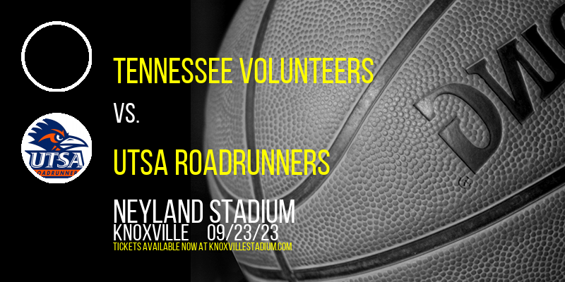 Tennessee Volunteers vs. UTSA Roadrunners at Neyland Stadium