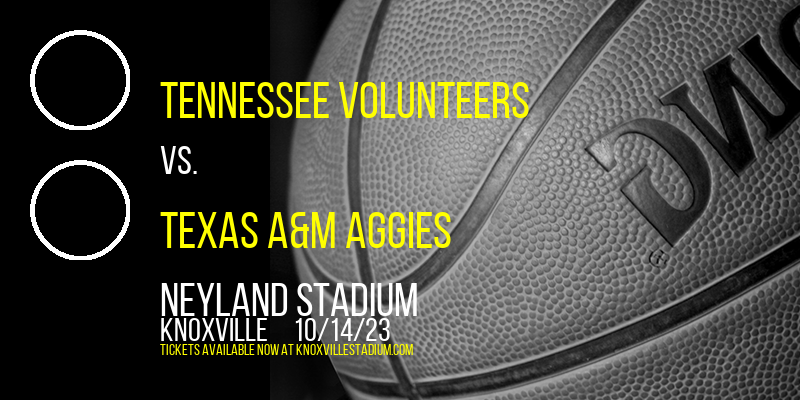 Tennessee Volunteers vs. Texas A&M Aggies at Neyland Stadium